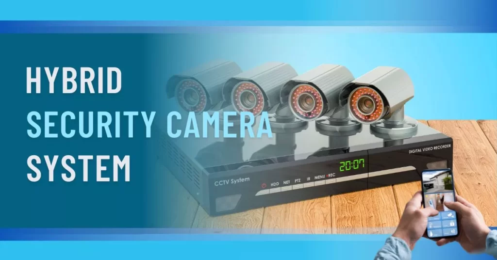 Hybrid Security Camera System
